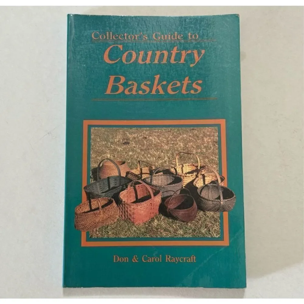 Collector's Guide to Country Baskets by Carol Raycraft and Don Raycraft